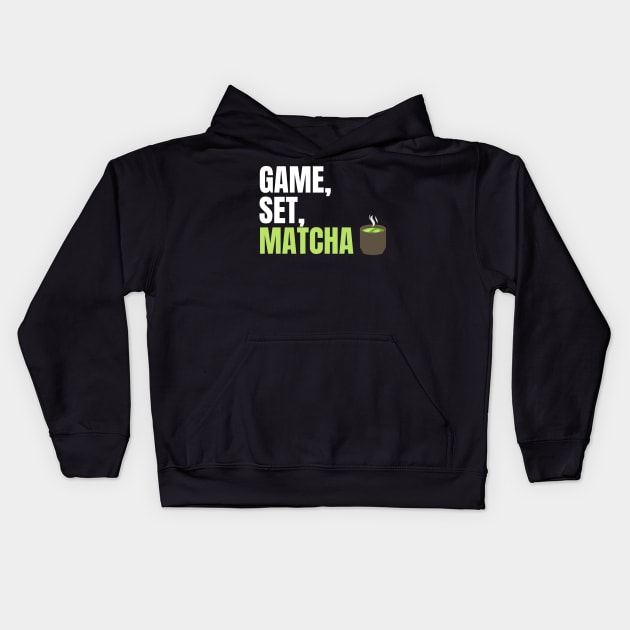 Game, Set, Matcha Perfect Gift for Matcha Lovers and Drinkers Kids Hoodie by nathalieaynie